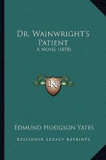 Dr. Wainwright's Patient: A Novel (1878)