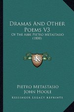 Dramas and Other Poems V3: Of the ABBE Pietro Metastasio (1800)