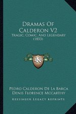 Dramas of Calderon V2: Tragic, Comic, and Legendary (1853)