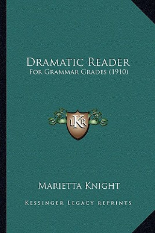Dramatic Reader: For Grammar Grades (1910)