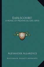 Earlscourt: A Novel of Provincial Life (1893)