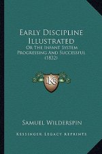 Early Discipline Illustrated: Or the Infant System Progressing and Successful (1832)