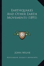 Earthquakes and Other Earth Movements (1891)
