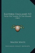 Eastern England V2: From the Thames to the Humber (1865)