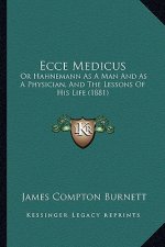 Ecce Medicus: Or Hahnemann as a Man and as a Physician, and the Lessons of His Life (1881)
