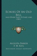 Echoes of an Old Bell: And Other Tales of Fairy Lore (1865)