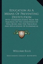 Education as a Means of Preventing Destitution: With Exemplifications from the Teaching of the Conditions of Well-Being and the Principles and Applica