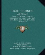 Eight Journeys Abroad: Letters of Mrs. Frank H. Rosengarten, Written in 1869, 1870, 1892, 1897, 1900, 1905, 1906, 1910 (1917)