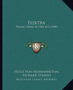 Elektra: Tragic Opera in One Act (1909)