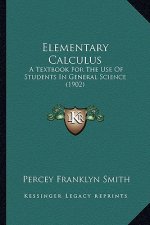 Elementary Calculus: A Textbook for the Use of Students in General Science (1902)
