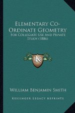 Elementary Co-Ordinate Geometry: For Collegiate Use and Private Study (1886)