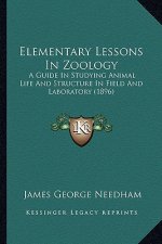 Elementary Lessons in Zoology: A Guide in Studying Animal Life and Structure in Field and Laboratory (1896)