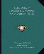 Elementary Machine Drawing and Design (1912)