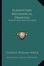 Elementary Mechanical Drawing: Theory and Practice (1915)