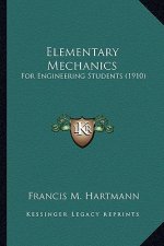 Elementary Mechanics: For Engineering Students (1910)