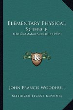 Elementary Physical Science: For Grammar Schools (1905)
