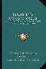 Elementary Rational Speller: A Speller for Primary and Lower Grammar Grades (1903)