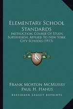 Elementary School Standards: Instruction, Course of Study, Supervision, Applied to New York City Schools (1913)