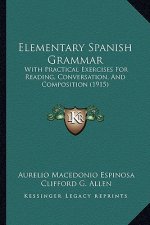 Elementary Spanish Grammar: With Practical Exercises for Reading, Conversation, and Composition (1915)