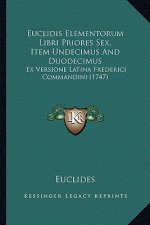 Euclidis Elementorum Libri Priores Sex, Item Undecimus and Duodecimus: Ex Versione Latina Frederici Commandini (1747)