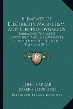 Elements of Electricity, Magnetism, and Electro-Dynamics: Embracing the Latest Discoveries and Improvements, Digested Into the Form of a Treatise (184
