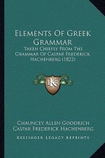 Elements of Greek Grammar: Taken Chiefly from the Grammar of Caspar Frederick Hachenberg (1822)