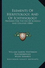 Elements of Herpetology, and of Ichthyology: Prepared for the Use of Schools and Colleges (1846)