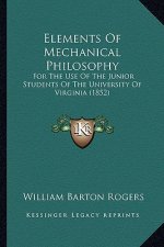 Elements of Mechanical Philosophy: For the Use of the Junior Students of the University of Virginia (1852)