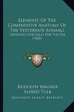 Elements of the Comparative Anatomy of the Vertebrate Animals: Designed Especially for the Use (1845)