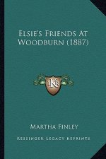 Elsie's Friends at Woodburn (1887)
