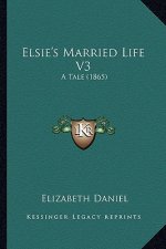 Elsie's Married Life V3: A Tale (1865)