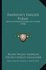 Emerson's Earlier Poems: With Introduction and Notes (1908)