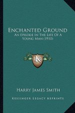 Enchanted Ground: An Episode in the Life of a Young Man (1910)