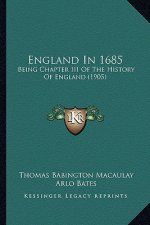 England In 1685: Being Chapter III Of The History Of England (1905)
