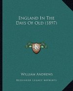 England in the Days of Old (1897)