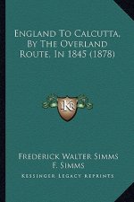 England to Calcutta, by the Overland Route, in 1845 (1878)