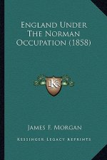 England Under the Norman Occupation (1858)