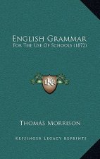 English Grammar: For the Use of Schools (1872)