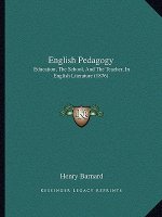 English Pedagogy: Education, the School, and the Teacher, in English Literature (1876)