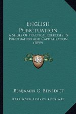 English Punctuation: A Series of Practical Exercises in Punctuation and Capitalization (1899)