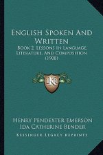 English Spoken and Written: Book 2, Lessons in Language, Literature, and Composition (1908)