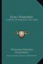 Esau Hardery: A Novel of American Life (1881)