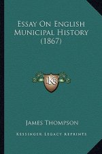 Essay On English Municipal History (1867)