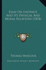 Essay on Instinct, and Its Physical and Moral Relations (1824)