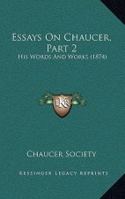 Essays on Chaucer, Part 2: His Words and Works (1874)