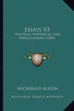 Essays V3: Political, Historical, and Miscellaneous (1850)