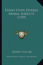 Essays Upon Several Moral Subjects (1709)