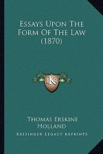Essays Upon the Form of the Law (1870)