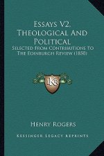 Essays V2, Theological and Political: Selected from Contributions to the Edinburgh Review (1850)