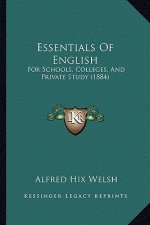 Essentials of English: For Schools, Colleges, and Private Study (1884)
